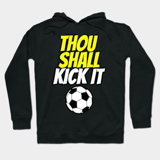 Thou Shall Kick It Soccer Hoodie